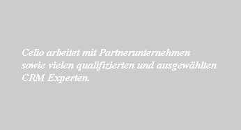 Celio arbeitet mit Partnerunternehmen
sowie vielen qualifizierten und ausgewählten 
CRM Experten.